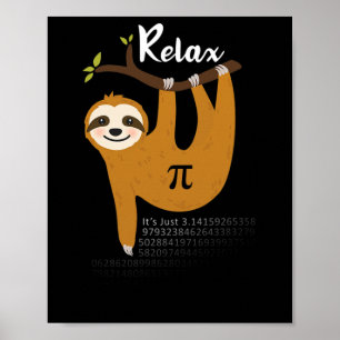 Relax It's Just Pi 3.14 Funny Sloth Pi Day Wiskund Poster
