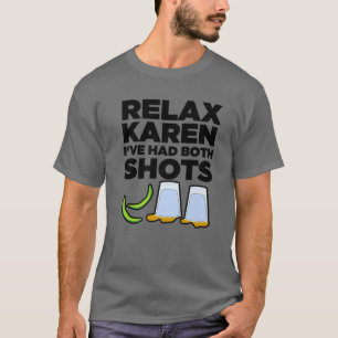 Relax Karen, ik heb beide grappige vaccinatie Tequ T-shirt