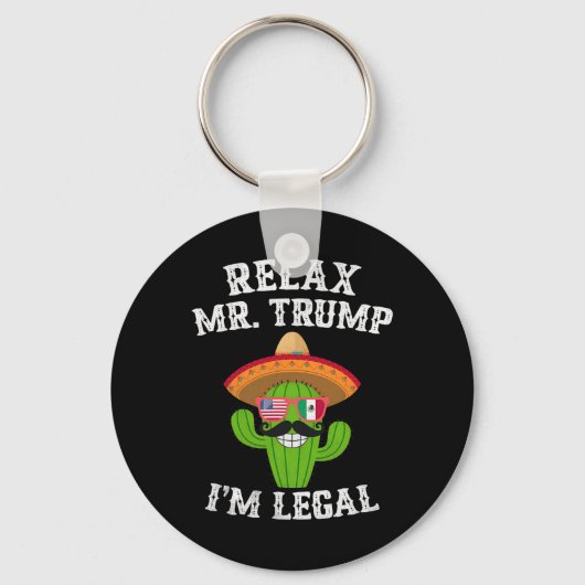 Relax meneer Trump, ik ben legaal - Grappige Cinco Sleutelhanger (Voorkant)