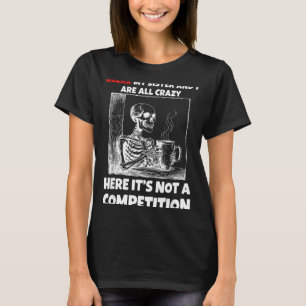Relax, mijn zus en ik zijn hier allebei gek Het is T-shirt