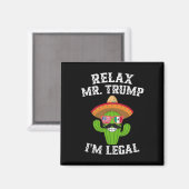 Relax Mr. Trump Ik ben Legaal - Grappig Cinco De M Magneet (Voorkant / Achterkant)
