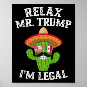 Relax Mr. Trump Ik ben Legaal - Grappig Cinco De M Poster