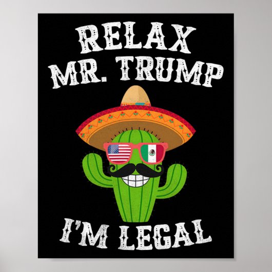 Relax Mr. Trump Ik ben Legaal - Grappig Cinco De M Poster (Voorkant)