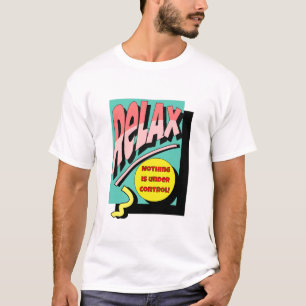 Relax, niets is onder controle t-shirt