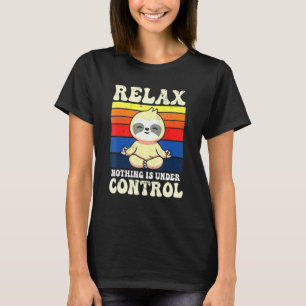 Relax niets staat onder controle Boeddha Meditatio T-shirt