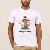 Relax Nothing Is In Control – Funny Meditating T-shirt (Voorkant)