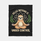Relax Nothing Is Under Control Funny Quote Sloth Y Fleece Deken (Voorkant)