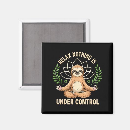 Relax Nothing Is Under Control Funny Quote Sloth Y Magneet (Voorkant / Achterkant)