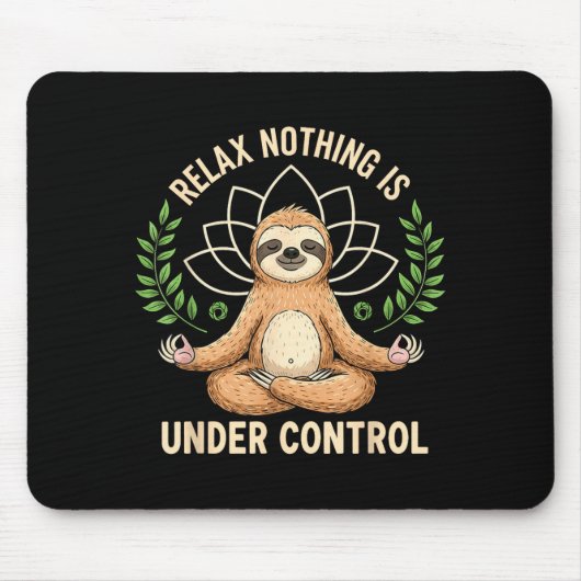 Relax Nothing Is Under Control Funny Quote Sloth Y Muismat (Voorkant)