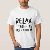 Relax - Nothing Is Under Control T-shirt (Voorkant)