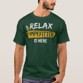 Relax Pipefitter is hier Pipefitting Plumbing T-shirt (Voorkant)