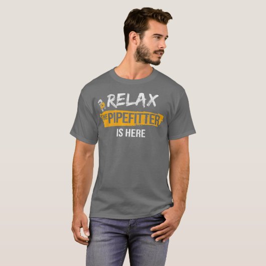 Relax Pipefitter is hier Pipefitting Plumbing T-shirt (Voorkant volledig)