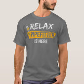 Relax Pipefitter is hier Pipefitting Plumbing T-shirt (Voorkant)