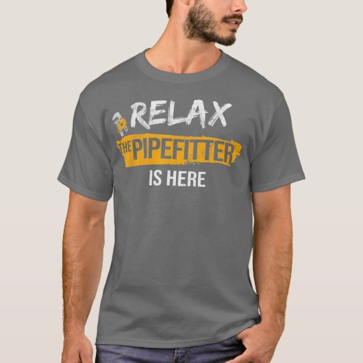 Relax Pipefitter is hier Pipefitting Plumbing T-shirt (Voorkant)