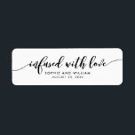 Relax Script Infused with Love Wedding Favor Label<br><div class="desc">This stylish wedding favor label features the words "infused with love" in black script great for labeling your wedding favor gifts. It is easy to personalize; just replace the placebo holder text to add your own information. For more options such as to change the font, text size or the spacing...</div>