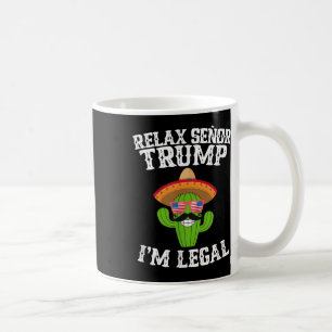 Relax Senor Trump - IM Legal - Cinco de Mayo 2025 Koffiemok