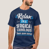 Relax Surgisch Technoloog Funny Scrub Tech T-shirt (Voorkant)