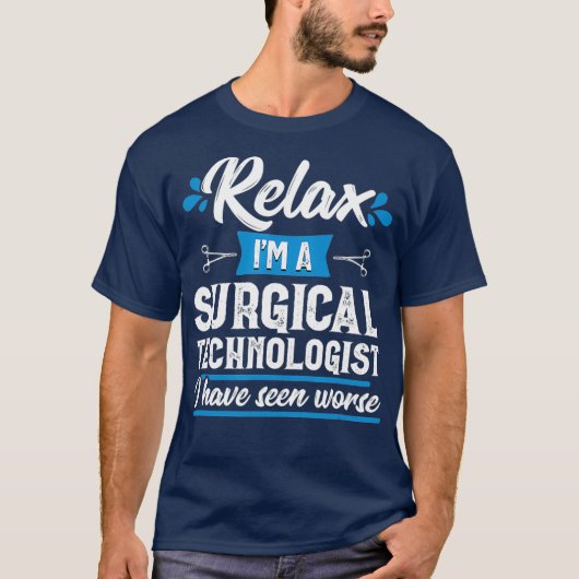 Relax Surgisch Technoloog Funny Scrub Tech T-shirt (Voorkant)