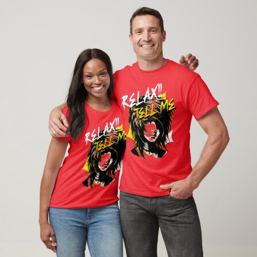 RELAX TELL ME T-SHIRT (Unisex)