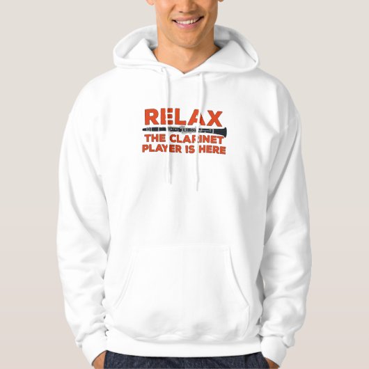 Relax The Clarinet Player is Here Hoodie (Voorkant)
