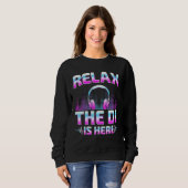 Relax The DJ Is Here  DJ Disc Jockey Music Player  Trui (Voorkant volledig)