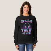 Relax The DJ Is Here DJ Disc Jockey Music Player Trui (Voorkant volledig)