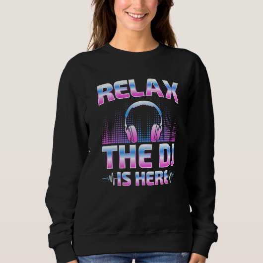 Relax The DJ Is Here DJ Disc Jockey Music Player Trui (Voorkant)