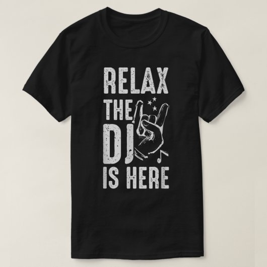 Relax The DJ Is Here DJ Music  T-shirt (Design voorkant)