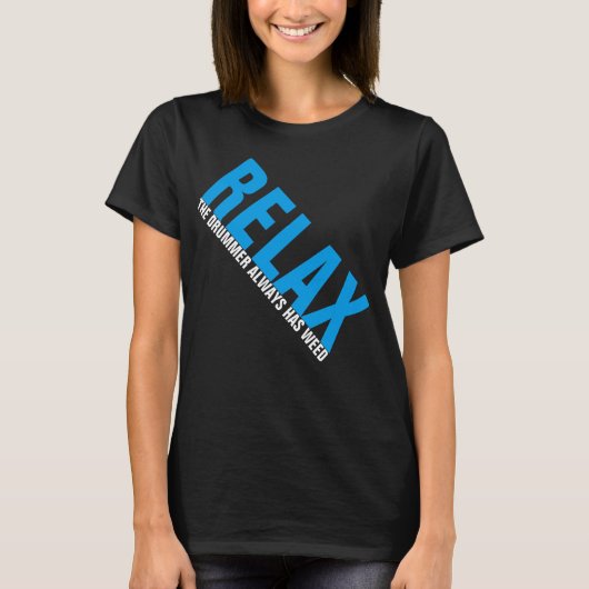 Relax The Drummer heeft wietmuziek Drummer FUNNY T T-shirt (Voorkant)