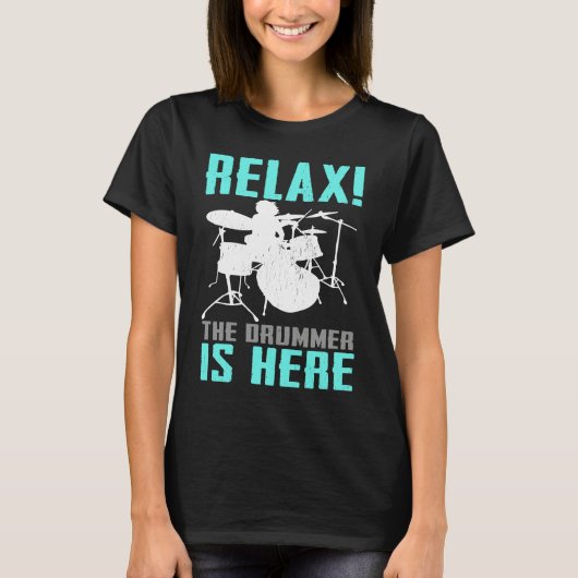 Relax The Drummer Is Here   Drummer Drumming  1 T-shirt (Voorkant)