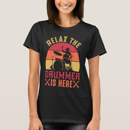 Relax The Drummer Is Here   Drummer Drumming T-shirt (Voorkant)