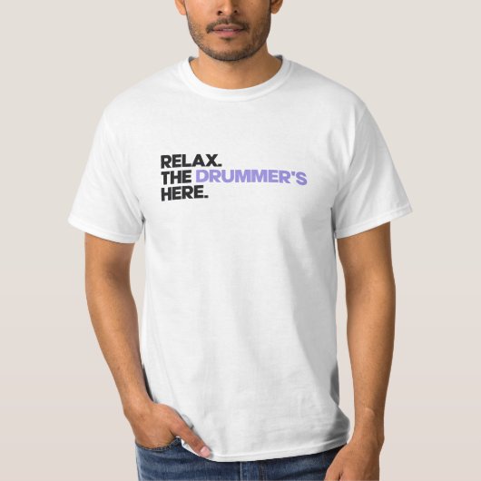 Relax. The Drummer's Here T-shirt (Voorkant)