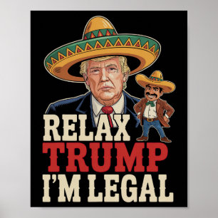 Relax Trump Ik ben Legaal Grappig Cinco De Mayo Gr Poster