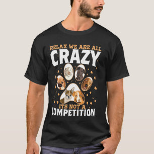 Relax Were All Crazy is geen wedstrijd voor hond T-shirt