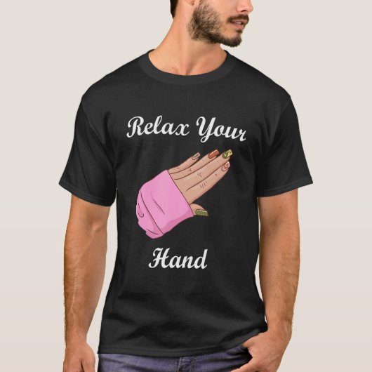 Relax Your Hand Nail Artist Manicurist Nail Techni T-shirt (Voorkant)