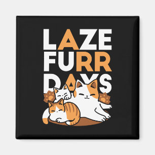Relaxing Cat Art - 'Laze Furr Days' voor kattenlie Magneet