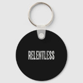Relentless Workout Motivation Shirt  Sleutelhanger (Voorkant)