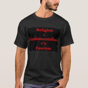 Religie+fundamentalisme=fascisme T-shirt
