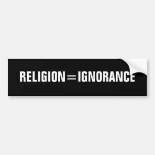 Religie = onwetendheid bumpersticker