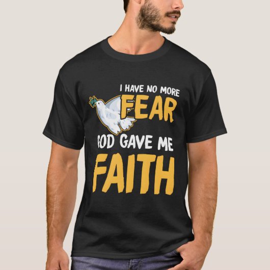 Religieus Ik voel geen angst dat Jezus me geloof g T-shirt (Voorkant)