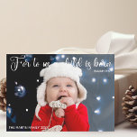Religieuze Baby kerstfeest op de foto Feestdagenkaart<br><div class="desc">Een elegante kerstkoningskaart met een mooi bijbelblad over Jezus in witte krullende typografie. Voor ons is een kind geboren. Isaiah 9:6. Een mooie pasgeboren baby-vakantiekaart met een volledige foto onder de religieuze scriptie aan de voorzijde. Voeg de tweede foto van uw kind op de achterkant toe, samen met uw vakantiebericht....</div>