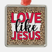 Religieuze Liefde Zoals Jezus ornament (Voorkant)