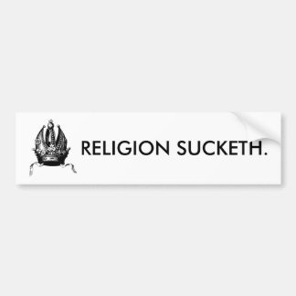 Religion Sucketh Bumpersticker