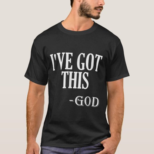 Religious Motivational Saying I've Got This - God  T-shirt (Voorkant)