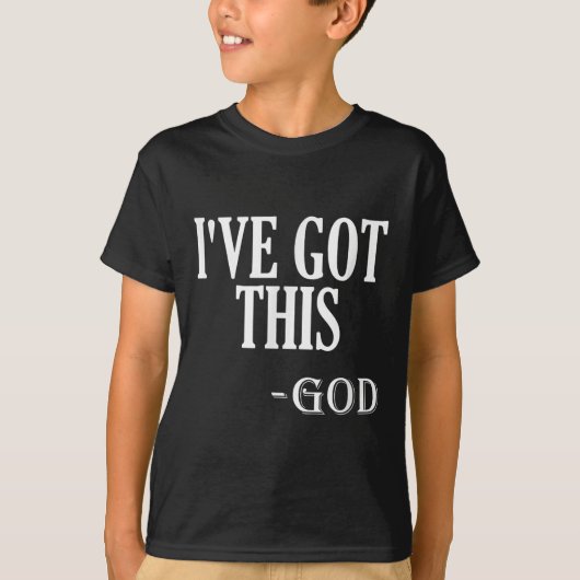Religious Motivational Saying I've Got This - God  T-shirt (Voorkant)