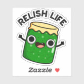 Relish Life Funny Food Pun Sticker (Vel)