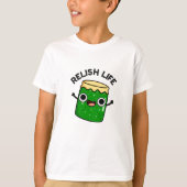 Relish Life Funny Food Pun T-shirt (Voorkant)