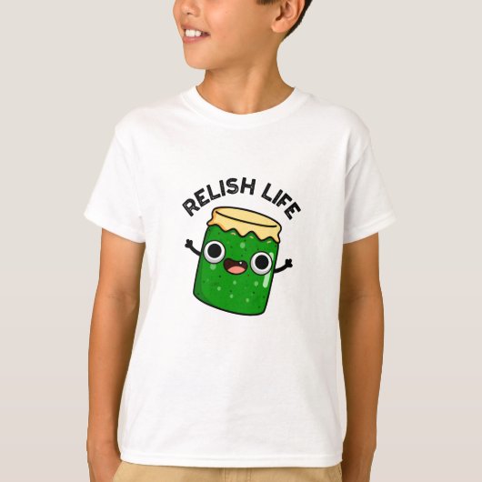Relish Life Funny Food Pun T-shirt (Voorkant)