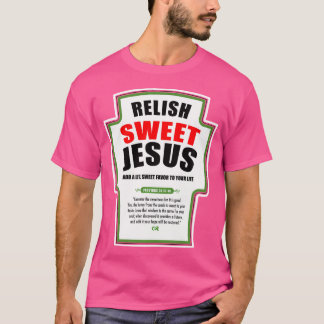 Relish Sweet Jesus Grappige Christelijke specerije T-shirt