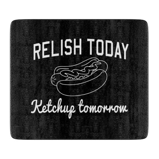 Relish Today, Ketchup Tomorrow Snijplank (Voorkant)